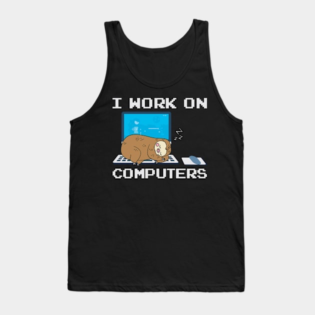 I Work On Computers Programmer Humor Tank Top by Streetwear KKS